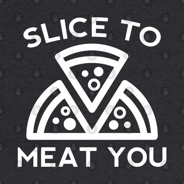Slice To Meat You by VectorPlanet